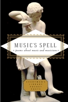 Music's Spell: Poems About Music and Musicians (Everyman's Library Pocket Poets) 184159783X Book Cover