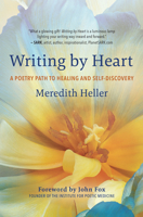 Writing by Heart: A Poetry Path to Healing and Wholeness 1608689107 Book Cover
