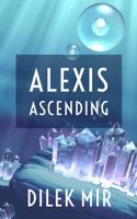 Alexis Ascending : A Science Fantasy Adventure 1953887015 Book Cover