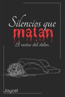 Silencios que matan: El rostro del dolor. (Spanish Edition) B0F4N2SHRK Book Cover