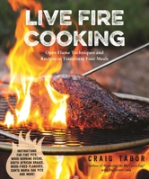 Live Fire Fundamentals: Open Flame Techniques and Recipes to Transform Your Cooking 164567522X Book Cover
