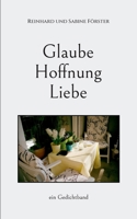 Glaube, Hoffnung, Liebe: ein Gedichtband 3754346105 Book Cover