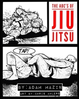 The ABC's of Jiu-Jitsu 098161888X Book Cover
