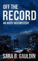 Off the Record: An Avery Rich Mystery 1536955558 Book Cover