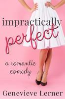 Impractically Perfect: A Romantic Comedy 1726812065 Book Cover