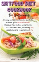 SirtFood Diet Cookbook for Beginners 1802223045 Book Cover