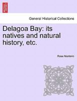 Delagoa Bay: Its Natives and Natural History 1241517185 Book Cover