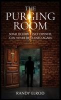 The Purging Room: Some Doors, Once Opened, Can Never Be Closed Again 0991471598 Book Cover