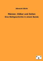 Manner, Volker Und Zeiten, Eine Weltgeschichte in Einem Bande 1279249382 Book Cover