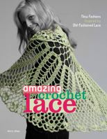 Amazing Crochet Lace: New Fashions Inspired by Old-Fashioned Lace 0307339750 Book Cover