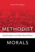 Methodist Morals: Social Principles in the Public Church's Witness 1621902404 Book Cover