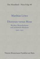 Dionysos Versus Mose: Mythos, Monotheismus Und Asthetische Moderne 1900-1950 (Das Abendland. Forschungen Zur Geschichte Europaischen Geisteslebens / ... Spoerhase Und Stefan Tilg) 346503404X Book Cover