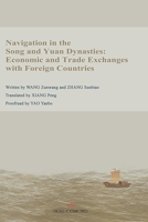 Navigation in the Song and Yuan Dynasties: Economic and Trade Exchanges with Foreign Countries 1965890857 Book Cover