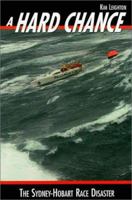A Hard Chance: The Sydney-Hobart Race Disaster 157223282X Book Cover