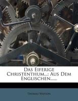 Das Eiferige Christenthum...: Aus Dem Englischen...... 1247317579 Book Cover