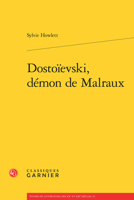 Dostoïevski, démon de Malraux (French Edition) 2812449330 Book Cover