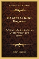 The Works of Robert Fergusson 0548729794 Book Cover