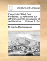 L'esprit de l'Abbé Des Fontaines, ou reflexions sur differens genres de science et de litterature: ... 1140997009 Book Cover