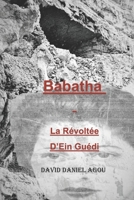 BABATHA - la Révoltée d'Ein Guédi (N'y a t-il rien de neuf dans l'ancien testament ?) (French Edition) 1077095546 Book Cover