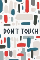 Don't touch: Watercolor pattern cover art lined notebook 120 page "6�9" 1655085301 Book Cover