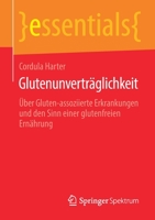 Glutenunverträglichkeit: Über Gluten-assoziierte Erkrankungen und den Sinn einer glutenfreien Ernährung (essentials) (German Edition) 3658281626 Book Cover