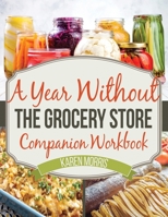 A Year Without the Grocery Store Companion Workbook B08BDSDN68 Book Cover