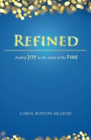 Refined: Finding Joy in the midst of the Fire 161036144X Book Cover