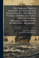 The Tenedos times; a monthly journal of the Mediterranean destroyer flotilla during the early part of the war. Originally printed on board H.M.S. "Blenheim." 1177028697 Book Cover