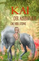 Kai - Der Auserwählte: Die vier Steine 1482697602 Book Cover