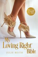 My Loving Right Bible: Your Guide to Happily Ever After 1923265954 Book Cover