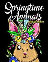 Adorable Springtime Animals for Adults Coloring Book Midnight Edition: Large Print Hand Drawn Spring Themed Scenes, Flowers and Critters to Color, Rel 1717148107 Book Cover