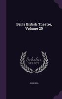 Bell's British Theatre, Volume 20 124587960X Book Cover