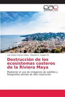 Destrucción de los ecosistemas costeros de la Riviera Maya 6202132515 Book Cover