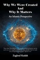 Why We Were Created And Why It Matters: An Islamic Prospective B0DZPZCYXB Book Cover