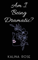 Am I Being Dramatic? 1916707572 Book Cover