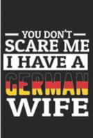 You Don't Scare Me I Have A German Wife: Funny Germany Flag Blank Lined Note Book 1691197149 Book Cover