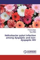 Helicobacter pylori infection among dyspeptic and non-dyspeptic HIV 6139998204 Book Cover