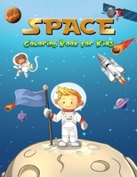 Space Coloring Book for Kids: A Fun Coloring book with Astronaut, Spaceship, Rockets and Outer Space for Kids ages 4-8 B08RH7JTMR Book Cover