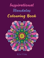 Inspirational Mandalas Colouring Book 8.5x11 ins: 60 Pages: 30 Mandalas & 30 Blank Pages with Short Title Line, Beautiful 6 axes Mandalas to colour ... pages, Inspirational Mandalas Colouring Book) B08VLWRYY2 Book Cover