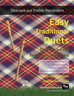 Easy Traditional Duets for Descant (Soprano) and Treble (Alto) Recorders: 28 Traditional Melodies from Around the World Arranged Especially for Decant and Treble Recorder Players. Starts with the Easi 1516927745 Book Cover