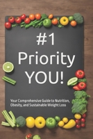 #1 Priority You!: Your Comprehensive Guide to Nutrition, Obesity, and Sustainable Weight Loss B0CKVLK4WG Book Cover