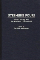 Stee-Rike Four!: What's Wrong with the Business of Baseball? 0275957063 Book Cover