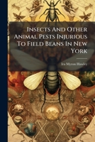 Insects And Other Animal Pests Injurious To Field Beans In New York 1286760909 Book Cover
