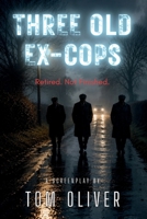 Screenplay - Three Old Ex-Cops B0H6SS16VD Book Cover