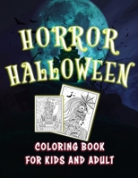 Horror Halloween Coloring Book for kids and Adult: Hideous Creatures and Scary mandala Skulls,castles abandoned, witches, pumpkin and more!! Halloween ... Book for Stress Relieve and Relaxation B08HRV33BM Book Cover