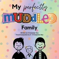 My Perfectly Muddled Family: An LGBTQ kids book about adoption & family 1738551415 Book Cover