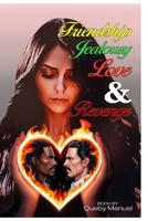 FRIENDSHIP JEALOUSY LOVE & REVENGE B0FV87DTQ7 Book Cover