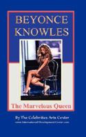 Beyonce Knowles, the Marvelous Queen 0977448398 Book Cover