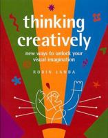 Thinking Creatively: New Ways to Unlock Your Visual Imagination 1581803389 Book Cover