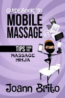 Guidebook to Mobile Massage: Tips from the Massage Ninja 1732768404 Book Cover